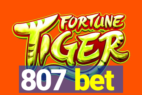 807 bet